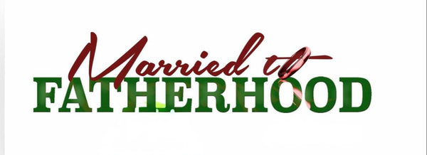 Married to Fatherhood